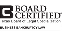 Board Certified - Business Bankruptcy Law - Texas Board of Legal Specialization